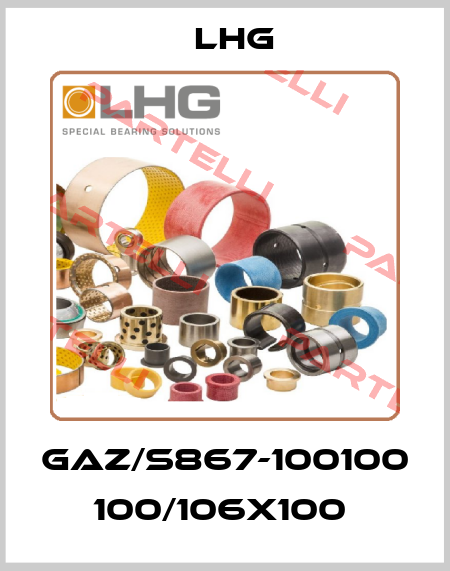 GAZ/S867-100100 100/106X100  Lhg