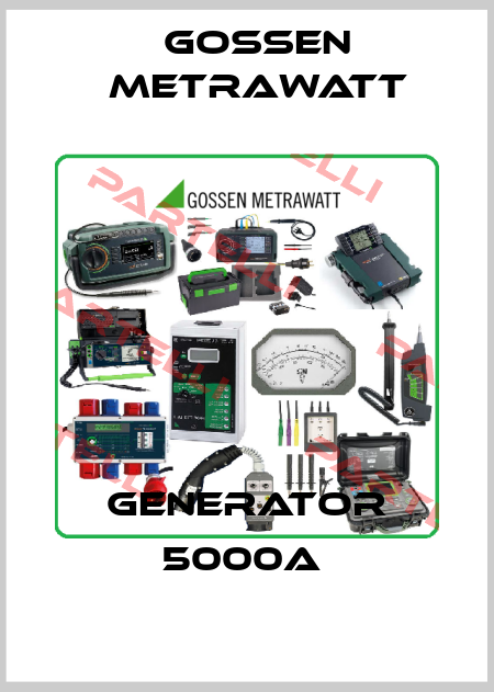 GENERATOR 5000A  Gossen Metrawatt