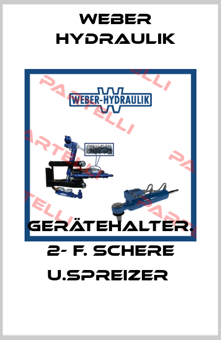 GERÄTEHALTER. 2- F. SCHERE U.SPREIZER  Weber Hydraulik
