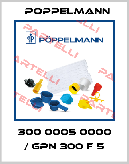 300 0005 0000 / GPN 300 F 5 Poppelmann