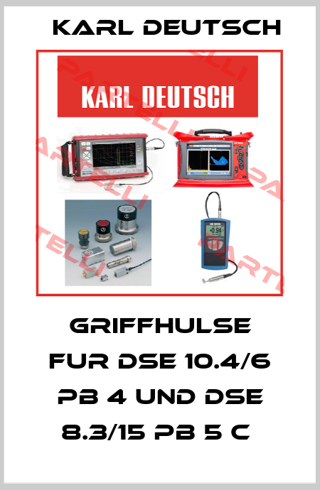 GRIFFHULSE FUR DSE 10.4/6 PB 4 UND DSE 8.3/15 PB 5 C  Karl Deutsch