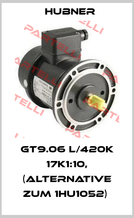GT9.06 L/420K 17K1:10, (ALTERNATIVE ZUM 1HU1052)  Hubner