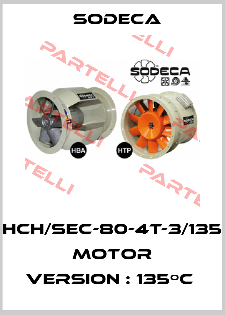 HCH/SEC-80-4T-3/135  MOTOR VERSION : 135ºC  Sodeca