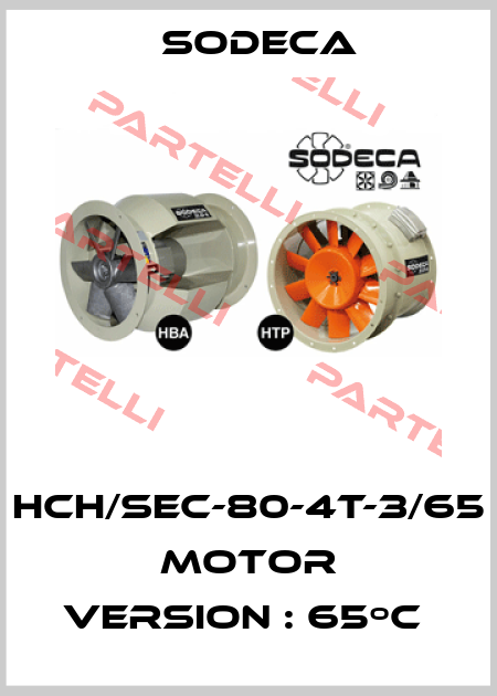 HCH/SEC-80-4T-3/65  MOTOR VERSION : 65ºC  Sodeca