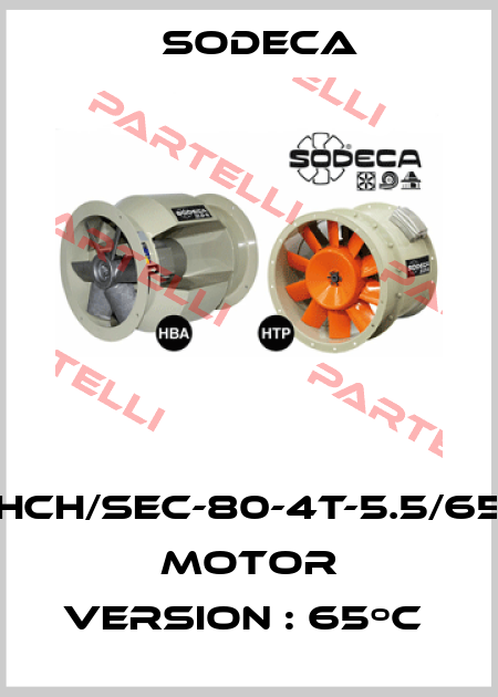 HCH/SEC-80-4T-5.5/65  MOTOR VERSION : 65ºC  Sodeca