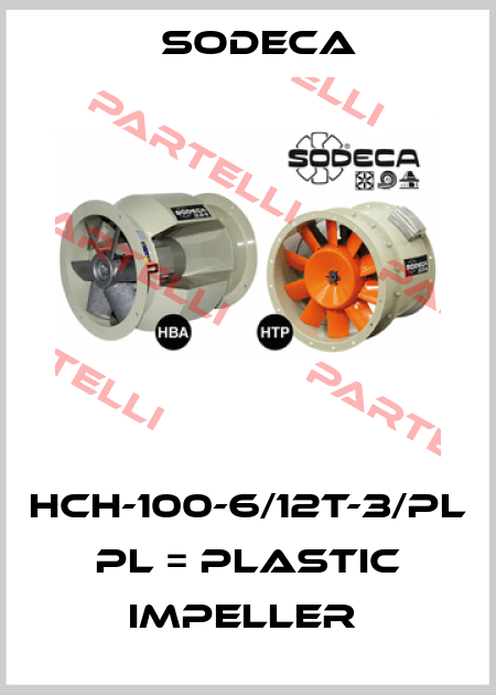 HCH-100-6/12T-3/PL  PL = PLASTIC IMPELLER  Sodeca