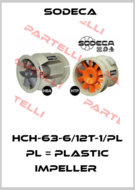 HCH-63-6/12T-1/PL  PL = PLASTIC IMPELLER  Sodeca