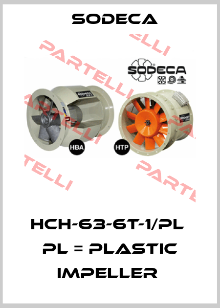 HCH-63-6T-1/PL  PL = PLASTIC IMPELLER  Sodeca