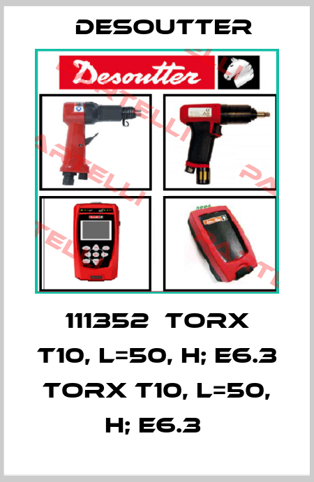 111352  TORX T10, L=50, H; E6.3  TORX T10, L=50, H; E6.3  Desoutter