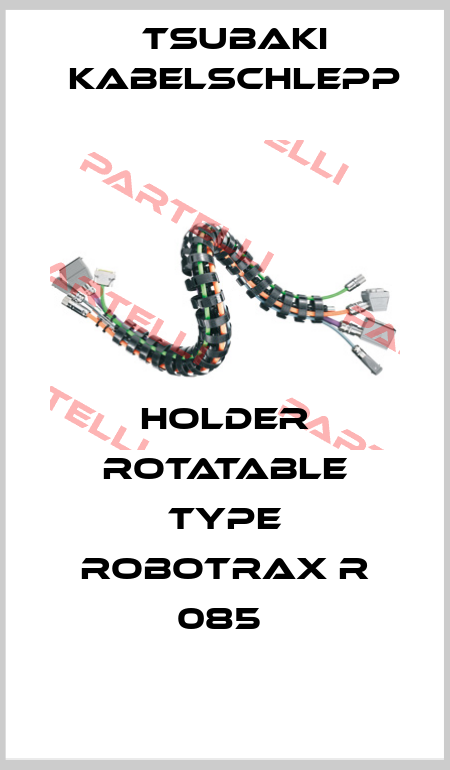HOLDER ROTATABLE TYPE ROBOTRAX R 085  Tsubaki Kabelschlepp