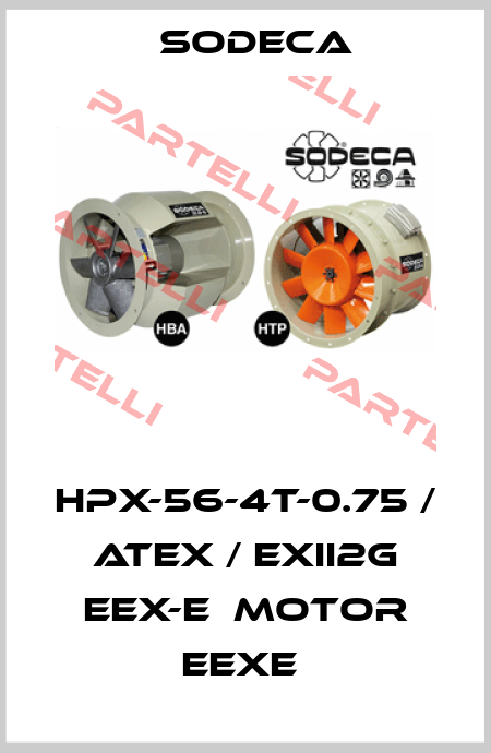 HPX-56-4T-0.75 / ATEX / EXII2G EEX-E  MOTOR EEXE  Sodeca
