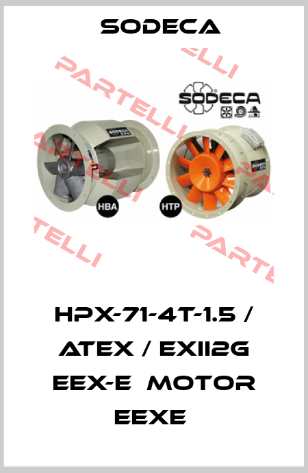 HPX-71-4T-1.5 / ATEX / EXII2G EEX-E  MOTOR EEXE  Sodeca