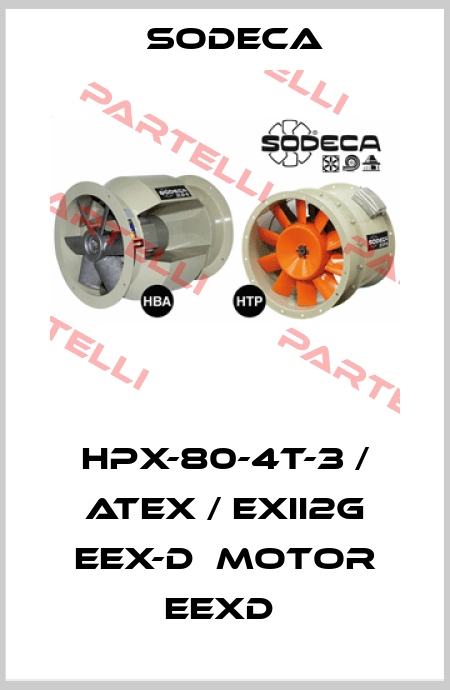 HPX-80-4T-3 / ATEX / EXII2G EEX-D  MOTOR EEXD  Sodeca