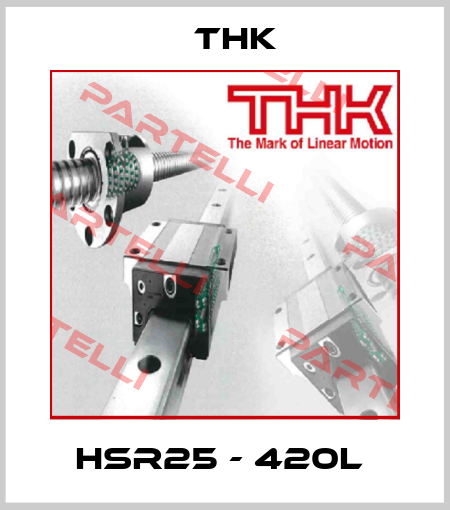 HSR25 - 420L  THK
