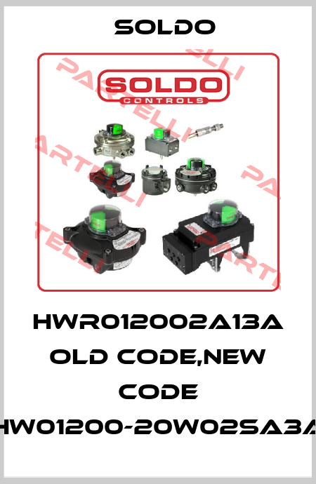 HWR012002A13A old code,new code HW01200-20W02SA3A Soldo