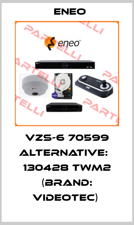 VZS-6 70599 ALTERNATIVE:   130428 TWM2 (BRAND: Videotec)  ENEO