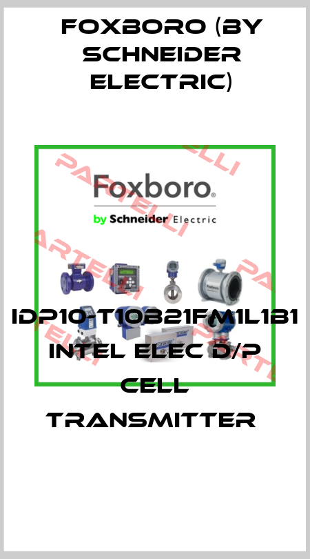 IDP10-T10B21FM1L1B1 INTEL ELEC D/P CELL TRANSMITTER  Foxboro (by Schneider Electric)
