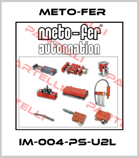 IM-004-PS-U2L  Meto-Fer