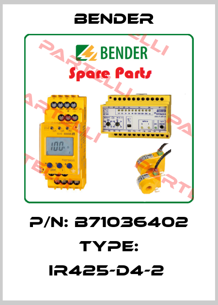P/N: B71036402 Type: IR425-D4-2  Bender