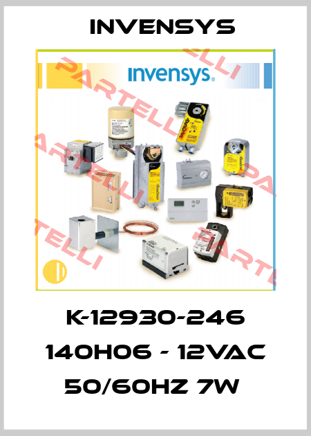 K-12930-246 140H06 - 12VAC 50/60HZ 7W  Invensys