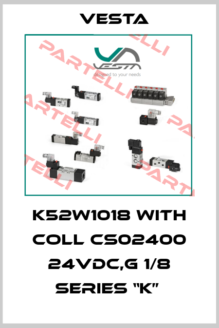 K52W1018 WITH COLL CS02400 24VDC,G 1/8 SERIES “K”  Vesta