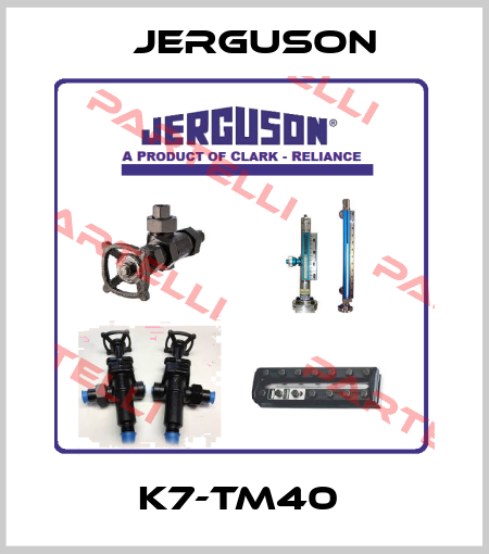 K7-TM40  Jerguson