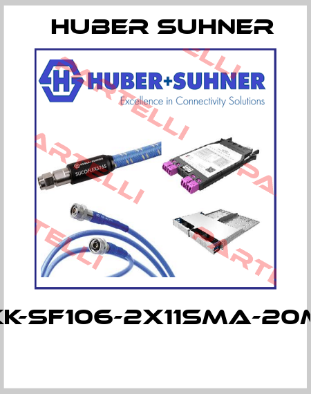 KK-SF106-2X11SMA-20M  Huber Suhner