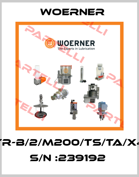 KTR-B/2/M200/TS/TA/X4N  S/N :239192  Woerner