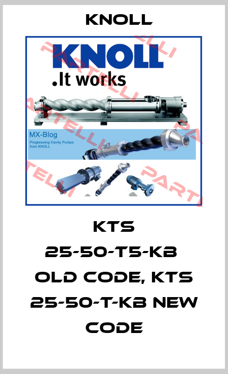KTS 25-50-T5-KB  old code, KTS 25-50-T-KB new code KNOLL