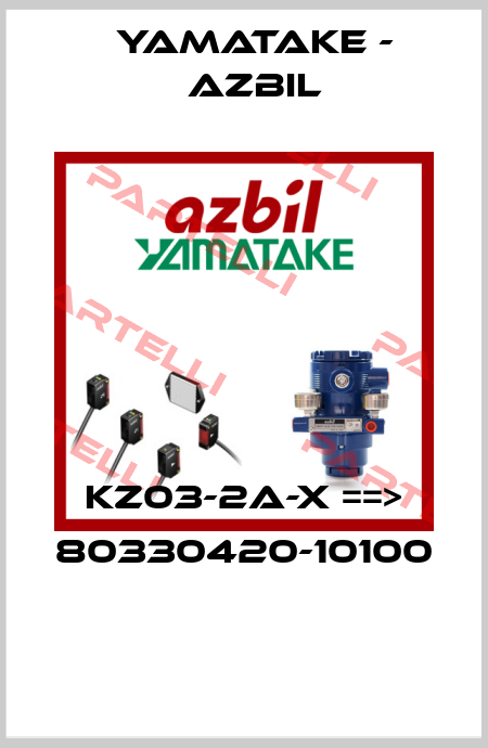 KZ03-2A-X ==> 80330420-10100  Yamatake - Azbil
