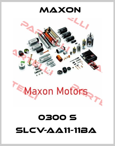 0300 S SLCV-AA11-11BA  Maxon