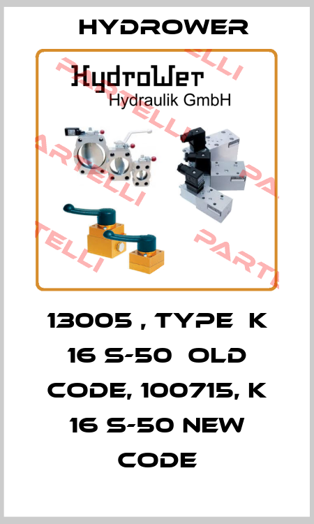 13005 , type  K 16 S-50  old code, 100715, K 16 S-50 new code HYDROWER