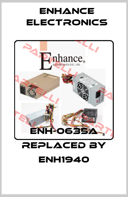 ENH-0635A REPLACED BY ENH1940 Enhance Electronics