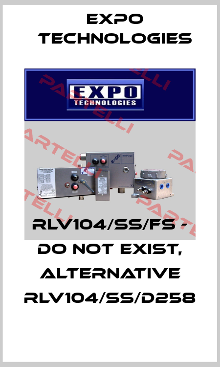 RLV104/SS/FS - do not exist, alternative RLV104/SS/D258 EXPO TECHNOLOGIES INC.
