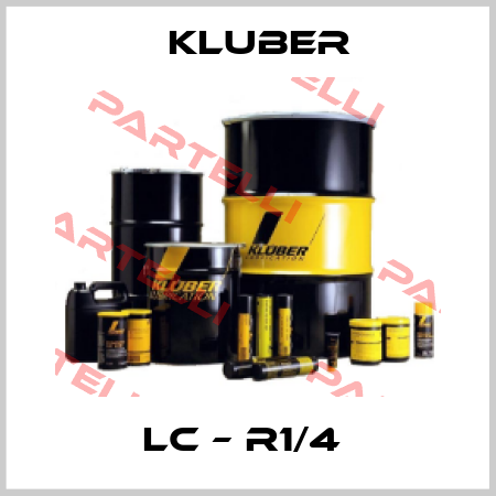 LC – R1/4  Kluber