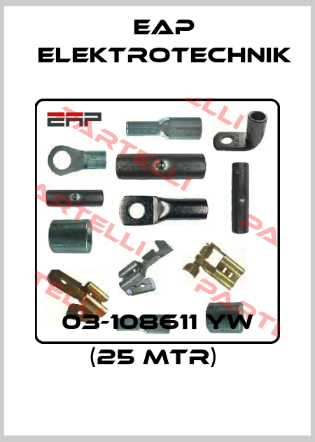 03-108611 YW (25 Mtr)  EAP Elektrotechnik