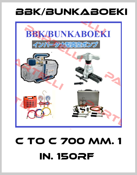 C TO C 700 MM. 1 IN. 150RF  BBK/bunkaboeki