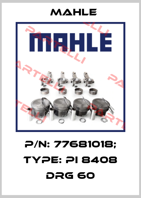 p/n: 77681018; Type: PI 8408 DRG 60 MAHLE