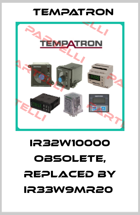 IR32W10000 obsolete, replaced by IR33W9MR20  Tempatron