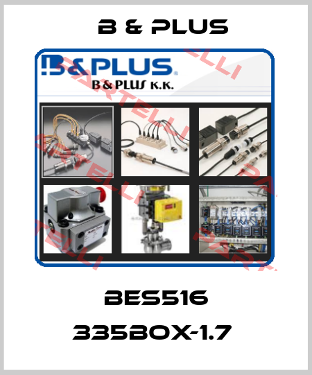 BES516 335BOX-1.7  B & PLUS