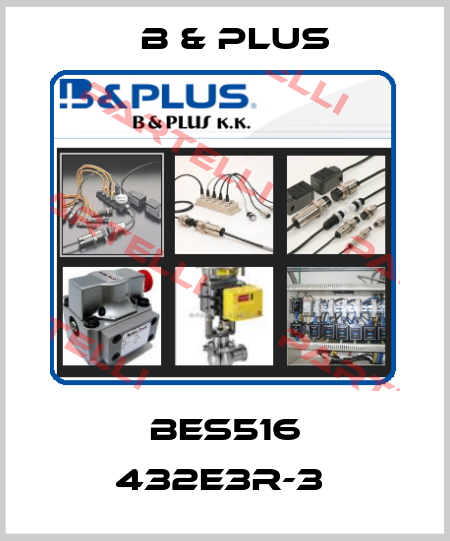 BES516 432E3R-3  B & PLUS