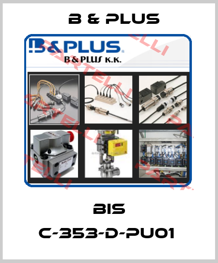 BIS C-353-D-PU01  B & PLUS