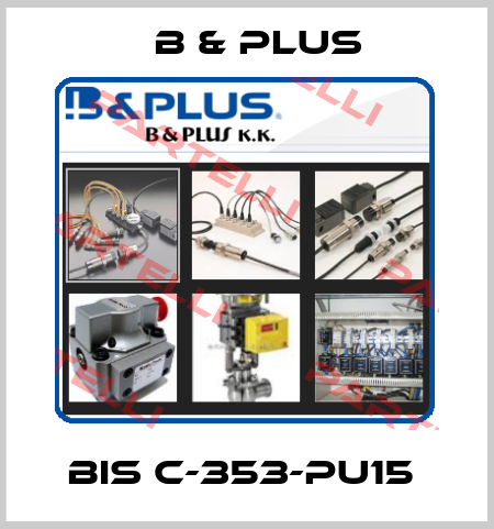 BIS C-353-PU15  B & PLUS