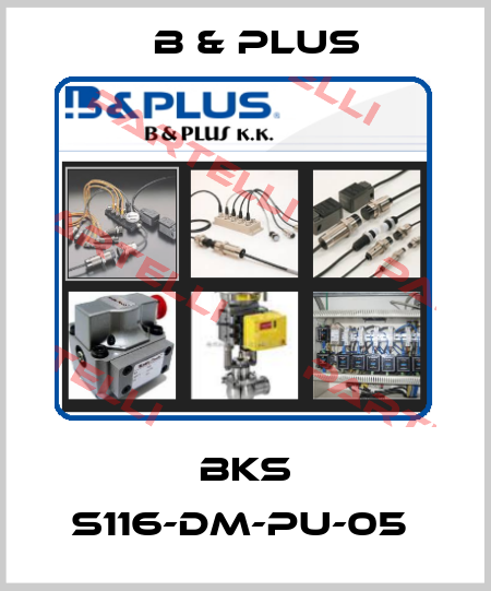 BKS S116-DM-PU-05  B & PLUS