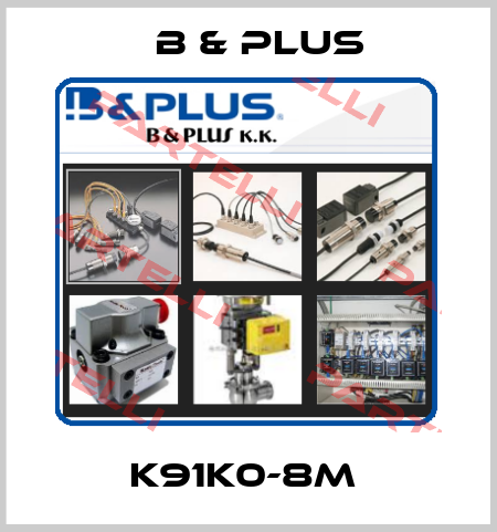 K91K0-8M  B & PLUS