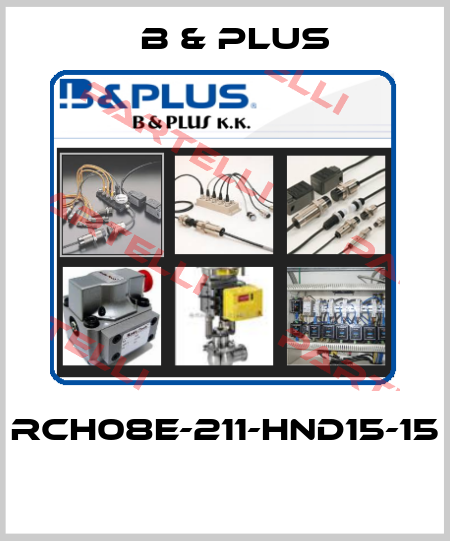 RCH08E-211-HND15-15  B & PLUS