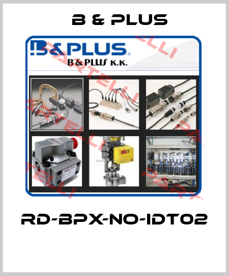 RD-BPX-NO-IDT02  B & PLUS