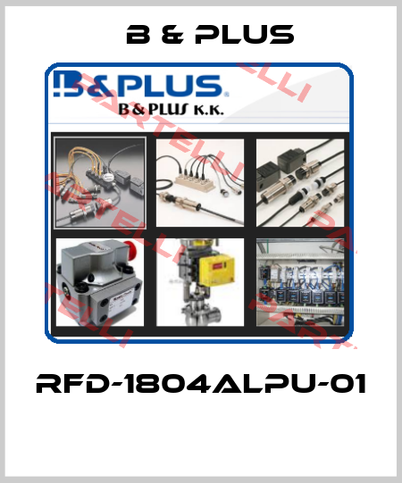 RFD-1804ALPU-01  B & PLUS