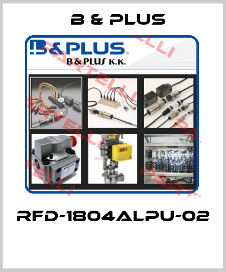 RFD-1804ALPU-02  B & PLUS