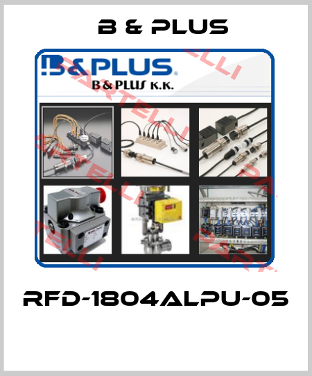 RFD-1804ALPU-05  B & PLUS